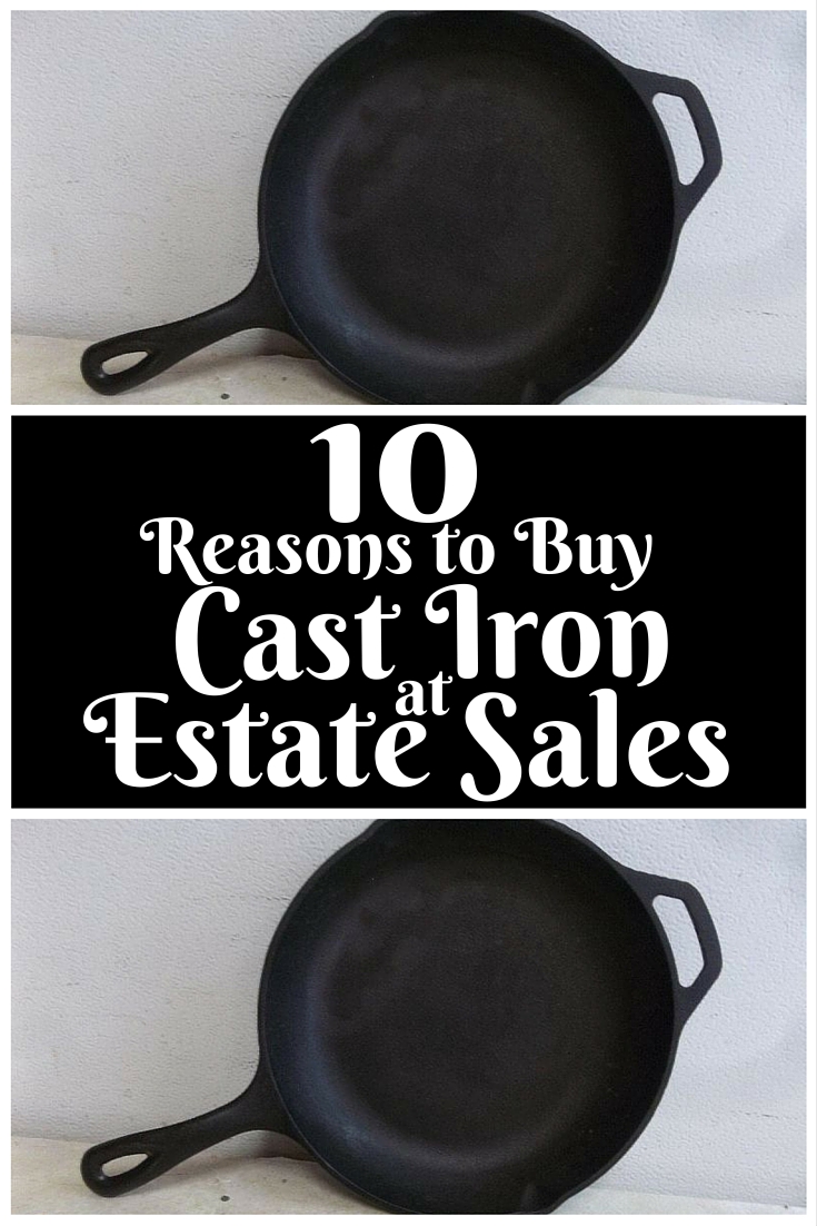 10 Reasons to Buy Cast Iron at Estate Sales